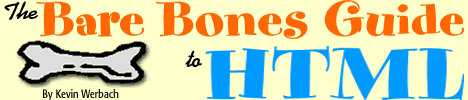 -- THE BARE BONES GUIDE TO HTML --