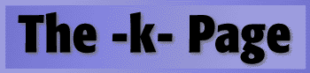 Welcome to the -k- Page